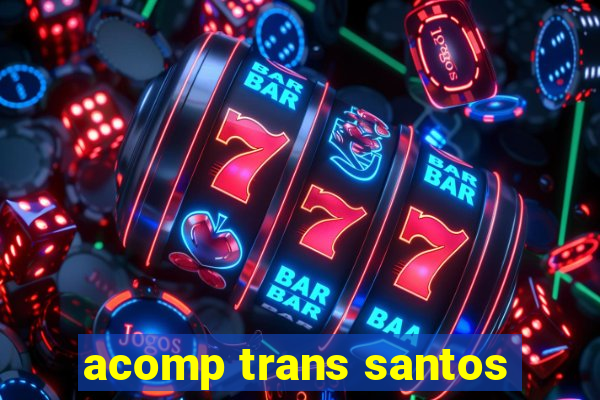 acomp trans santos